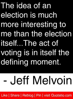 ... is in itself the defining moment. - Jeff Melvoin #quotes #quotations