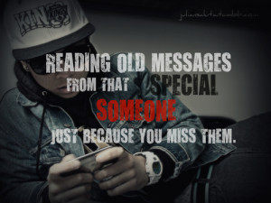 Reading Old Messages From That Special Someone Just Because You Miss ...