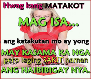 tagalog sad quotes huwag kang matakot mag isa tagalog sad quotes huwag ...