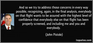 And so we try to address those concerns in every way possible ...