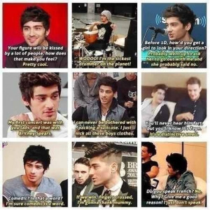 Zayn quotes. He's actually really funny.