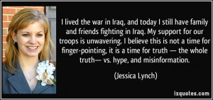 and today I still have family and friends fighting in Iraq. My support ...
