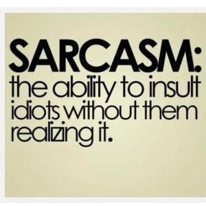 Sarcasm- me never!