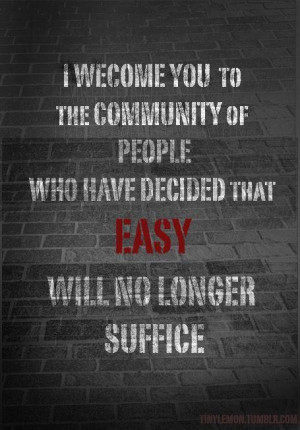 Welcome You To The Community Of People Who Have Decided That Easy ...