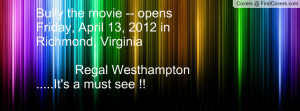Bully the movie -- opens Friday, April 13, 2012 in Richmond, Virginia ...