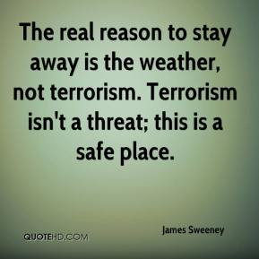 The real reason to stay away is the weather, not terrorism. Terrorism ...