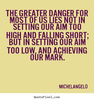 ... aim-too-high-and-falling-short-but-in-setting-our-aim-too-low-and
