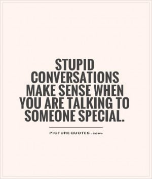 ... make sense when you are talking to someone special Picture Quote #1