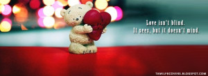 Love isn't blind, it sees but it doesn't mind - Love FB Cover
