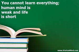 ... mind is weak and life is short - Education Quotes - StatusMind.com