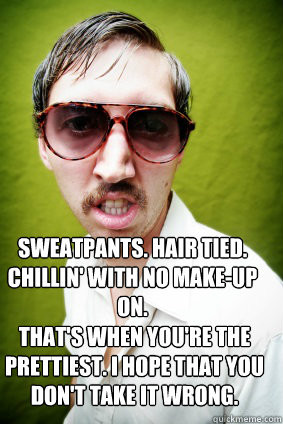 Creepy Drake Quotes - sweatpants hair tied chillin with no makeup on ...