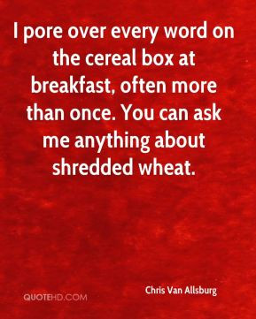 pore over every word on the cereal box at breakfast, often more than ...