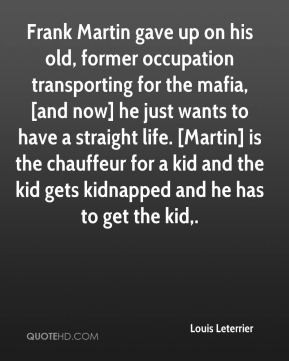 Louis Leterrier - Frank Martin gave up on his old, former occupation ...