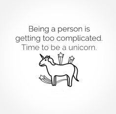 ... . Time to be a unicorn. | Share Inspiring Quotes | Quotes about Life