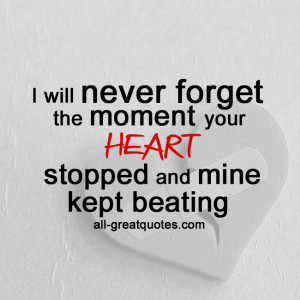 will never forget the moment your heart stopped – Grief Loss Quote