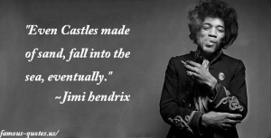 jimihendrix-quotes-even-castles-made.jpg