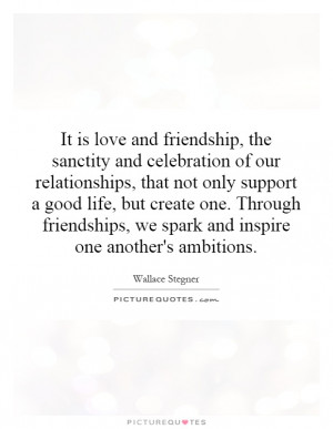 love and friendship, the sanctity and celebration of our relationships ...