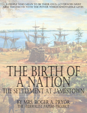 ... of the Nation – The Settlement at Jamestown” by Mr. Roger A. Pryor