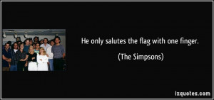 He only salutes the flag with one finger. - The Simpsons