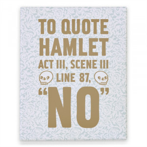 To Quote Hamlet Act III, Scene iii Line 92, No