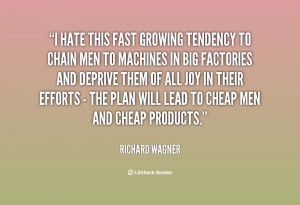 quote-Richard-Wagner-i-hate-this-fast-growing-tendency-to-34955.png