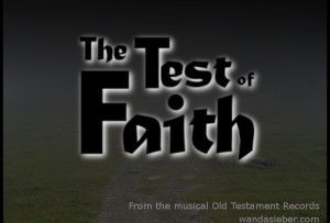 ... want me to do WHAT? – “The Test of Faith” – 1 Kings 17:1-16
