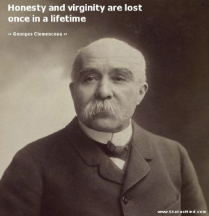... lost once in a lifetime - Georges Clemenceau Quotes - StatusMind.com