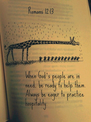 ... need, be ready to help them. Always be eager to practice hospitality