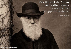 ... in the struggle for existence - Charles Darwin Quotes - StatusMind.com