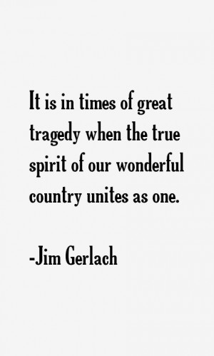 It is in times of great tragedy when the true spirit of our wonderful ...