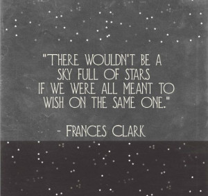 There wouldn't be a sky full of stars if we were all meant to wish on ...