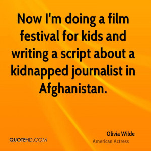 Now I'm doing a film festival for kids and writing a script about a ...