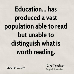 Education... has produced a vast population able to read but unable to ...