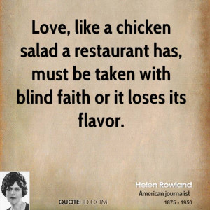 Love, like a chicken salad a restaurant has, must be taken with blind ...