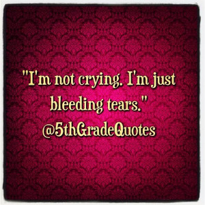 5th Grade Quotes #bleedingtears
