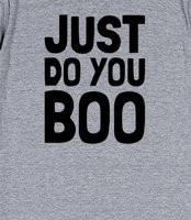 Just Do You, Boo - Go ahead boo, just do you, Imma do me, you do you.