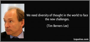 We need diversity of thought in the world to face the new challenges ...