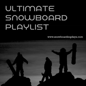 Snowboarding Music - Best songs to shred along to
