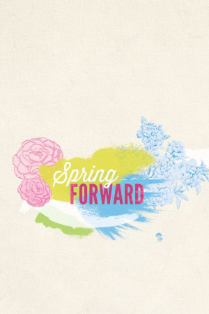 Spring Forward! #quote #motivation