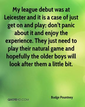 Budge Pountney - My league debut was at Leicester and it is a case of ...