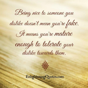 ... nice to someone you dislike | Enlightening QuotesEnlightening Quotes