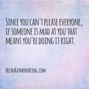 Since You Can Please Everyone