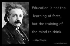 Education is not the learning of facts, but the training of the mind ...