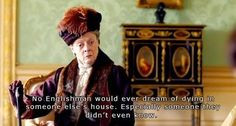 Downton Abbey Quotes - The Dowager Countess gets the best one-liners!