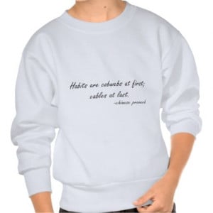 Habits are Cobwebs at First quote Sweatshirt