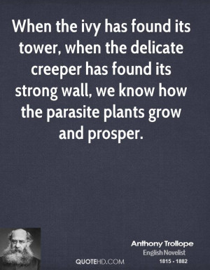 When the ivy has found its tower, when the delicate creeper has found ...