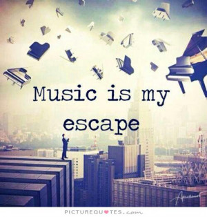 Music Quotes Reality Quotes Escape Quotes