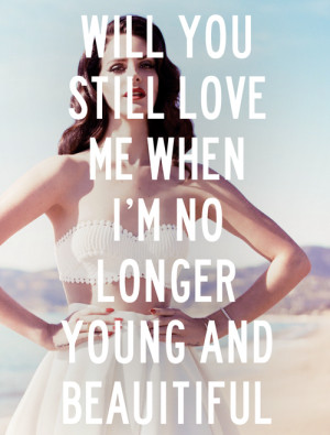 beauty and love quotes will you still love me when i m no longer young ...