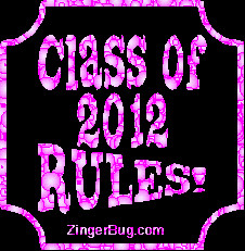 Glitter Graphic Comment: Class Of 2012 Rules Pink2 Bubbles Plaque ...