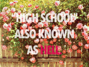 ... include: hell, quotes, high school, school and high school hell hate